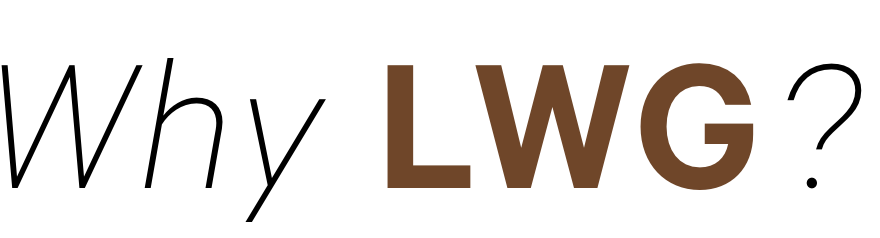 Why LWG?